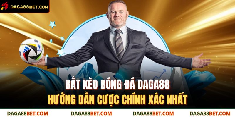 bắt kèo bóng đá DAGA88