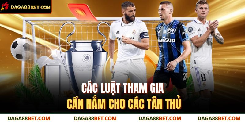 Các luật tham gia cần nắm cho các tân thủ