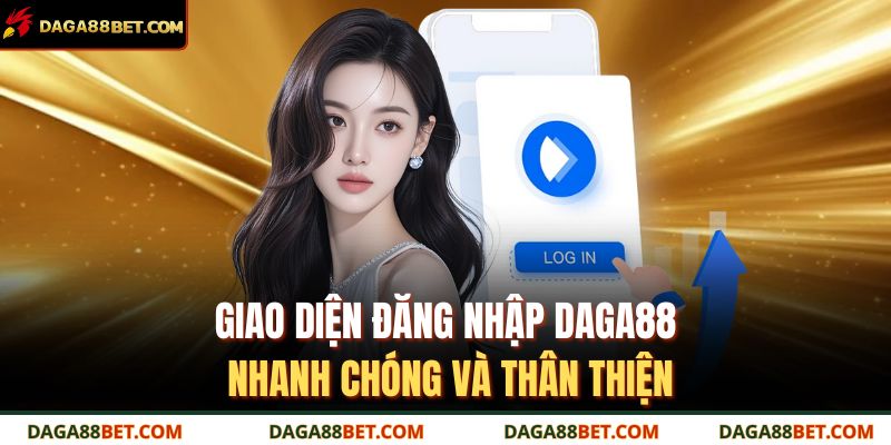 Giao diện đăng nhập DAGA88 nhanh chóng và thân thiện
