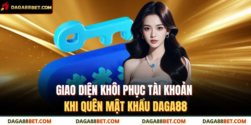 Giao diện khôi phục tài khoản khi quên mật khẩu DAGA88