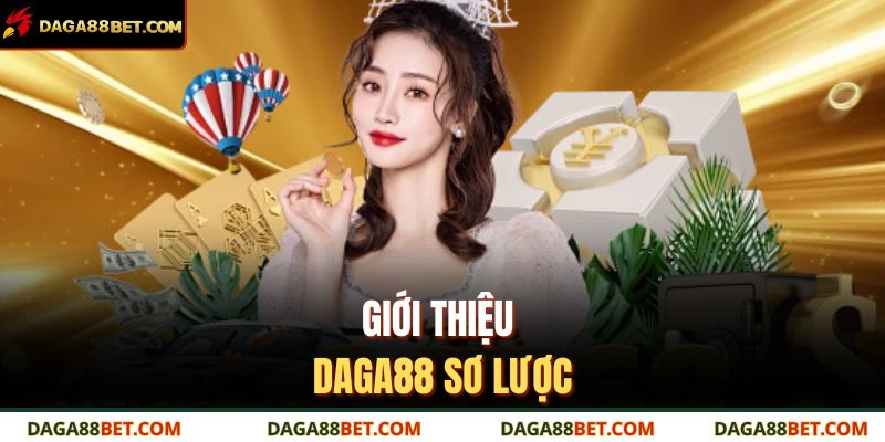 Giới Thiệu Daga88 1 Giới thiệu Daga88 sơ lược