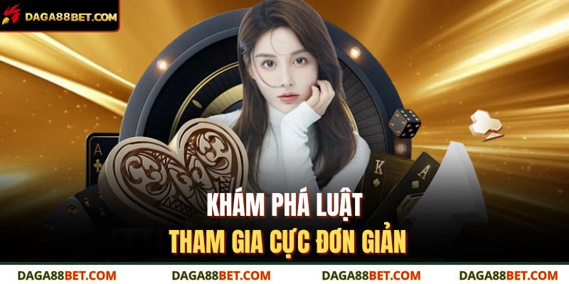 Khám phá luật tham gia cực đơn giản