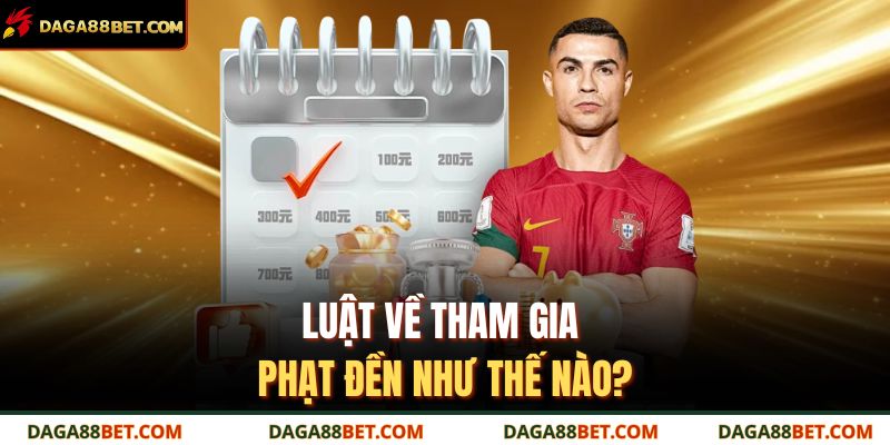 Phạt Đền Là Gì – Giải Thích Luật Và Cách Thực Hiện Chuẩn Xác 4 Luật về tham gia phạt đền như thế nào?