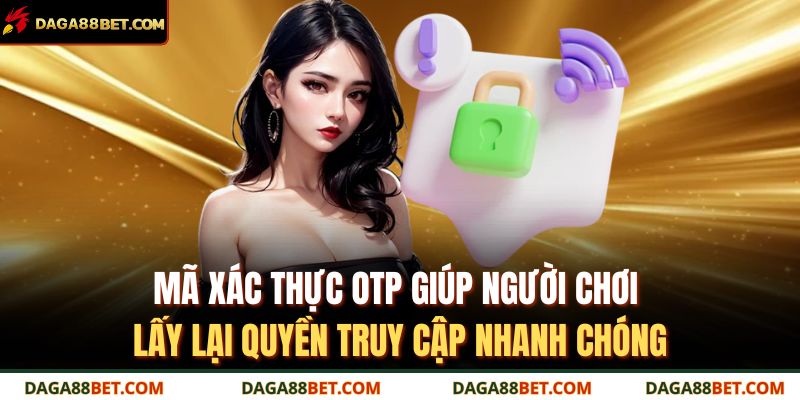 Mã xác thực OTP giúp người chơi lấy lại quyền truy cập nhanh chóng