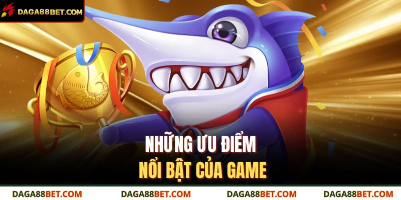 Bắn Cá Vàng Daga88 – Game Giải Trí Đổi Thưởng Hấp Dẫn Nhất 4 Những ưu điểm nổi bật của game