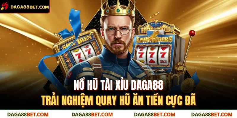 nổ hũ tài xỉu DAGA88