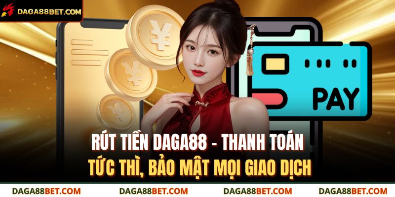 rút tiền DAGA88