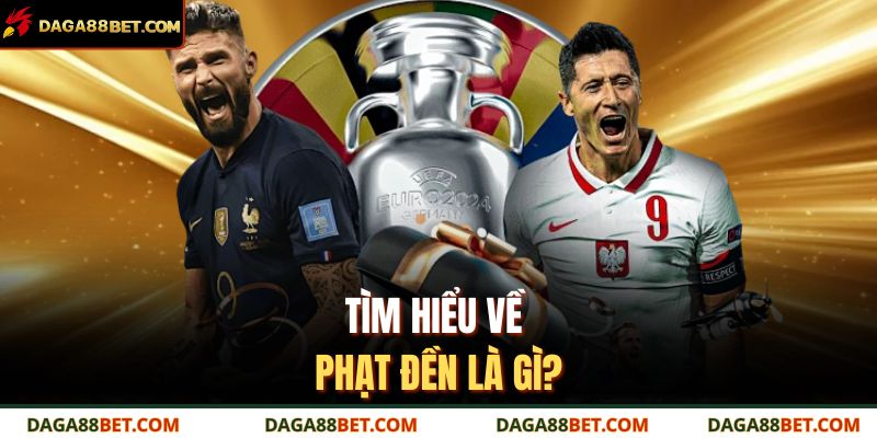 Phạt Đền Là Gì – Giải Thích Luật Và Cách Thực Hiện Chuẩn Xác 2 Tìm hiểu về phạt đền là gì?