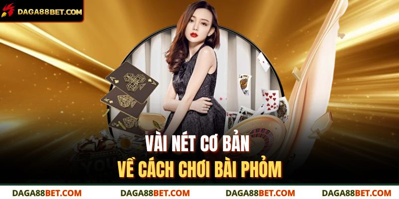 Vài nét cơ bản về cách chơi bài phỏm