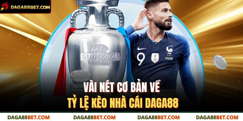 Vài nét cơ bản về tỷ lệ kèo nhà cái DAGA88